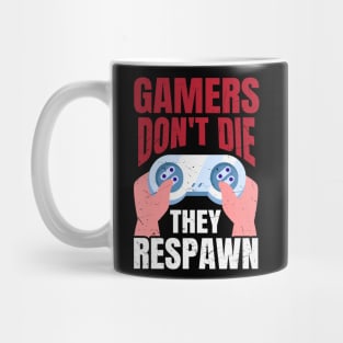 Gamers Don't Die They Respawn Funny Gaming Quote Gamer Gift Mug